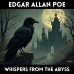 Whispers from the Abyss, Edgar Allan Poe