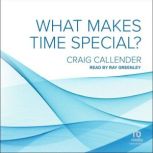 What Makes Time Special?, Craig Callender