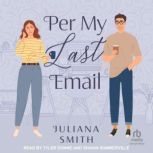 Per My Last Email, Juliana Smith