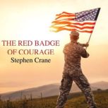 The Red Badge Of Courage, Stephen Crane