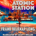 Atomic Station, Frank Belknap Long