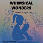 Whimsical Wonders, DERICK CHIBILU