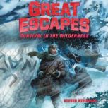 Great Escapes 4 Survival in the Wil..., Steven Otfinoski