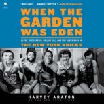When the Garden Was Eden, Harvey Araton