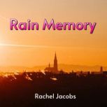 Rain Memory, Rachel Jacobs