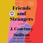 Friends and Strangers A novel, J. Courtney Sullivan