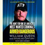 Armed and Dangerous The Hunt for One of America's Most Wanted, William Queen
