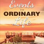 Events of an Ordinary Life, Frank Conrad Musumici