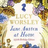 Jane Austen at Home, Lucy Worsley