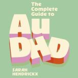 The Complete Guide to AuDHD, Sarah Hendrickx