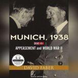 Munich, 1938 Appeasement and World War II, David Faber