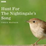 Hunt For The Nightingales Song, Chris Watson