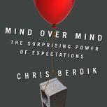 Mind Over Mind, Chris Berdik