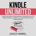 Kindle Unlimited The Ultimate Guide ..., Gayle Mirrel