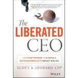 The Liberated CEO, Scott A. Leonard
