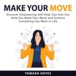 Make Your Move Discover Empowering S..., Tamara Hayes