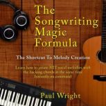 The Songwriting Magic Formula, Paul Wright