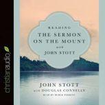 Reading the Sermon on the Mount with John Stott, John Stott