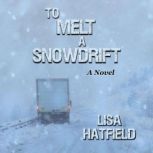 To Melt a Snowdrift, Lisa Hatfield