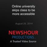 Online university skips class to be m..., PBS NewsHour