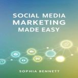 Social Media Marketing Made Easy, Chloe Henderson