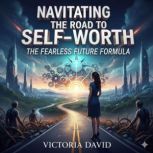 Navigating the Road to SelfWorth, Victoria David