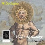 White Mythology, W.D. Clarke