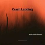Crash Landing, Lashawnda Sanders