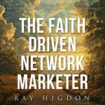 Faith Driven Network Marketer, Ray Higdon