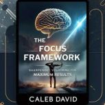 The Focus Framework, Caleb David