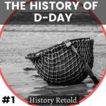 The History of DDay, History Retold