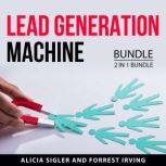 Lead Generation Machine Bundle, 2 in ..., Alicia Sigler