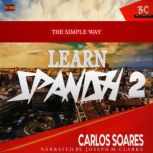 The Simple Way To Learn Spanish 2, Carlos Soares