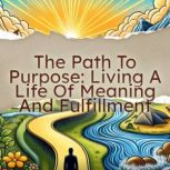 The Path To Purpose Living A Life Of ..., Kristian Gustavsson