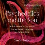 Psychedelics and the Soul, Simon Yugler