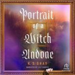 Portrait of a Witch Undone, K. S. Shay