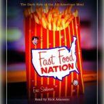 Fast Food Nation The Dark Side of the All-American Meal, Eric Schlosser