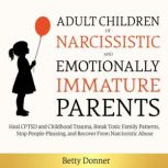 Adult Children of Narcissistic and Em..., Betty Donner