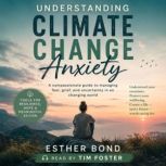 Understanding Climate Change Anxiety, Esther Bond
