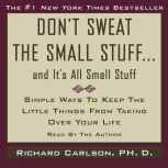 Dont Sweat the Small Stuff...And It..., Richard Carlson