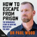 How to Escape from Prison, Paul Wood