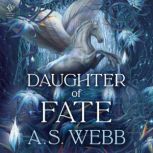 Daughter of Fate, A.S. Webb