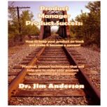 Product Manager Product Success, Dr. Jim Anderson