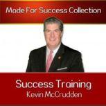 Success Training Secrets to the Life You Have Always Dreamed of, Kevin McCrudden