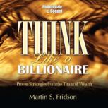 Think Like a Billionaire, Martin S. Fridson