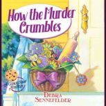How the Murder Crumbles, Debra Sennefelder