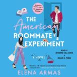 The American Roommate Experiment A Novel, Elena Armas