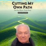 Cutting My Own Path, GuyP. WyserPratte