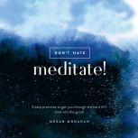 Dont Hate, Meditate!, Megan Monahan