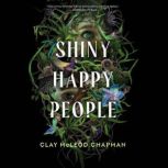 Shiny Happy People, Clay McLeod Chapman